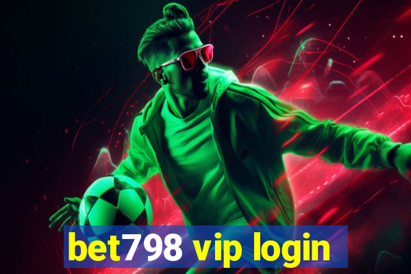 bet798 vip login